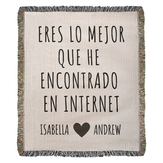 Eres Lo Mejor Que He Encontrado En Internet Manta Personalizable | HWBSPSM100