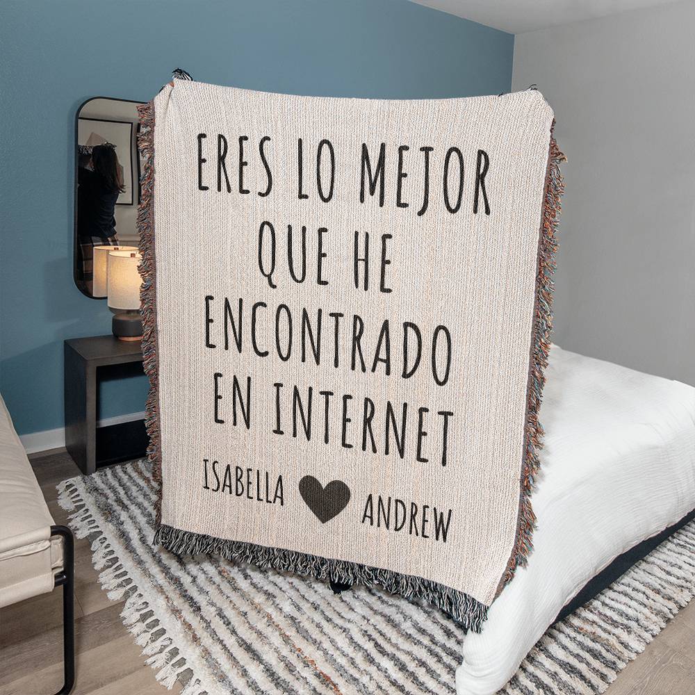 Eres Lo Mejor Que He Encontrado En Internet Manta Personalizable | HWBSPSM100